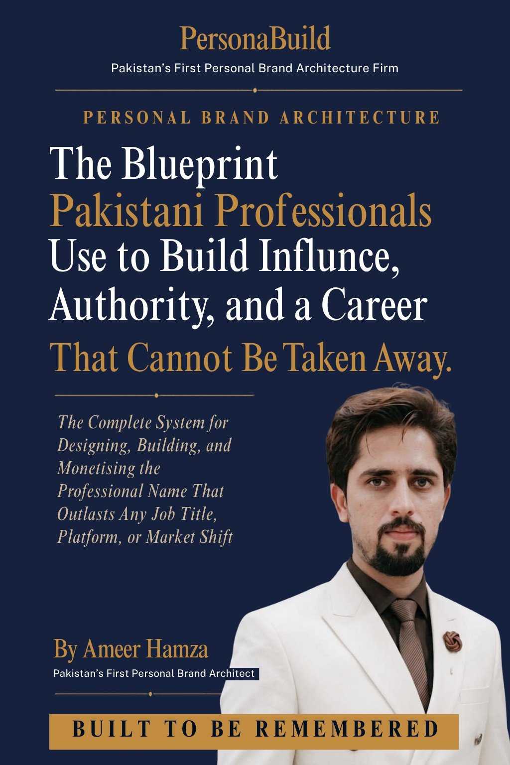 Personal Brand Architecture — The Blueprint Pakistani Professionals Use to Build Influence, Authority, and a Career That Cannot Be Taken Away, by Ameer Hamza